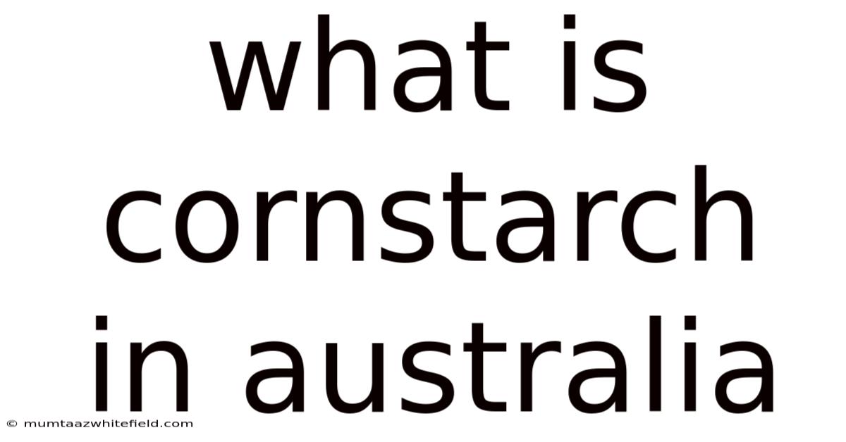 What Is Cornstarch In Australia