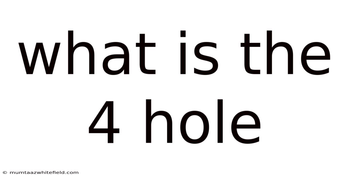 What Is The 4 Hole