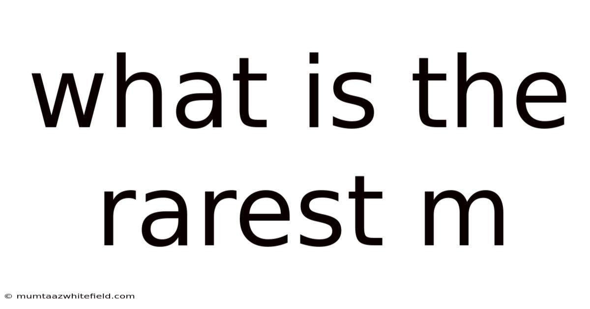 What Is The Rarest M