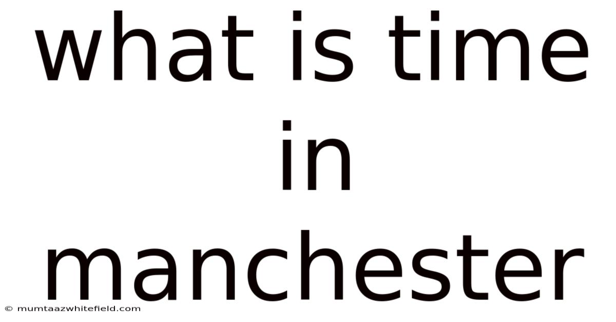 What Is Time In Manchester