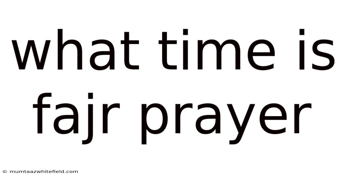 What Time Is Fajr Prayer
