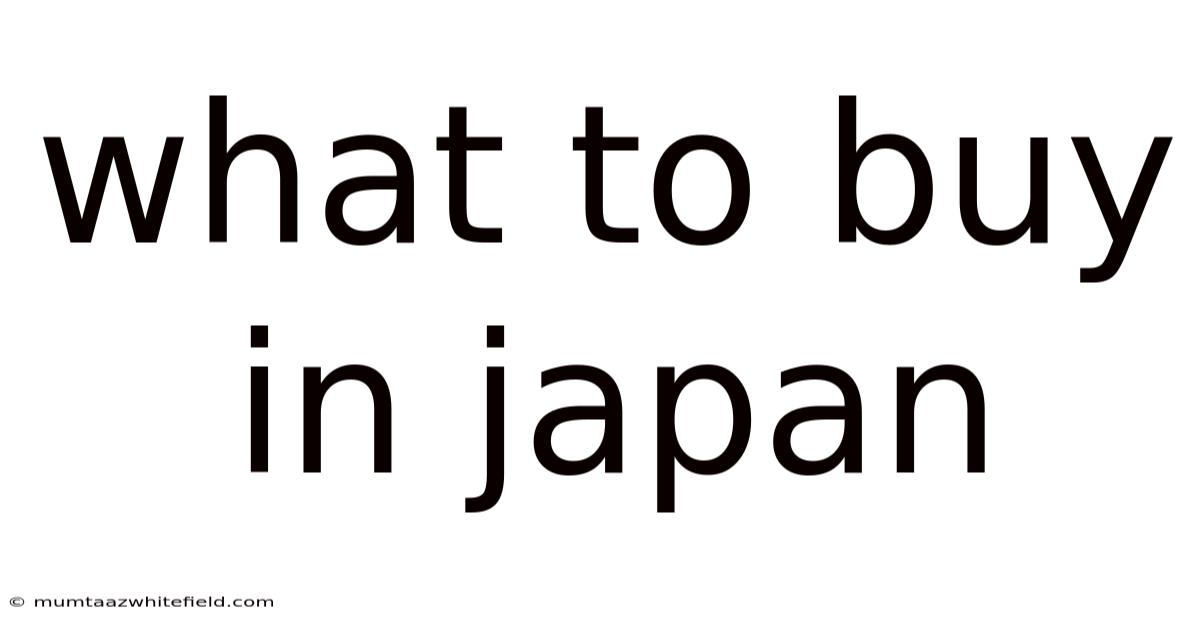 What To Buy In Japan