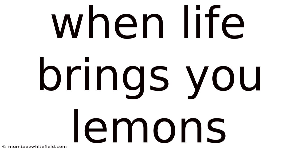 When Life Brings You Lemons