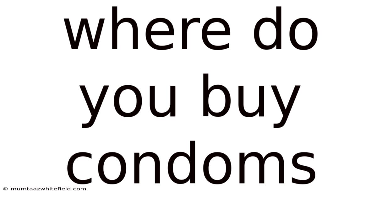 Where Do You Buy Condoms