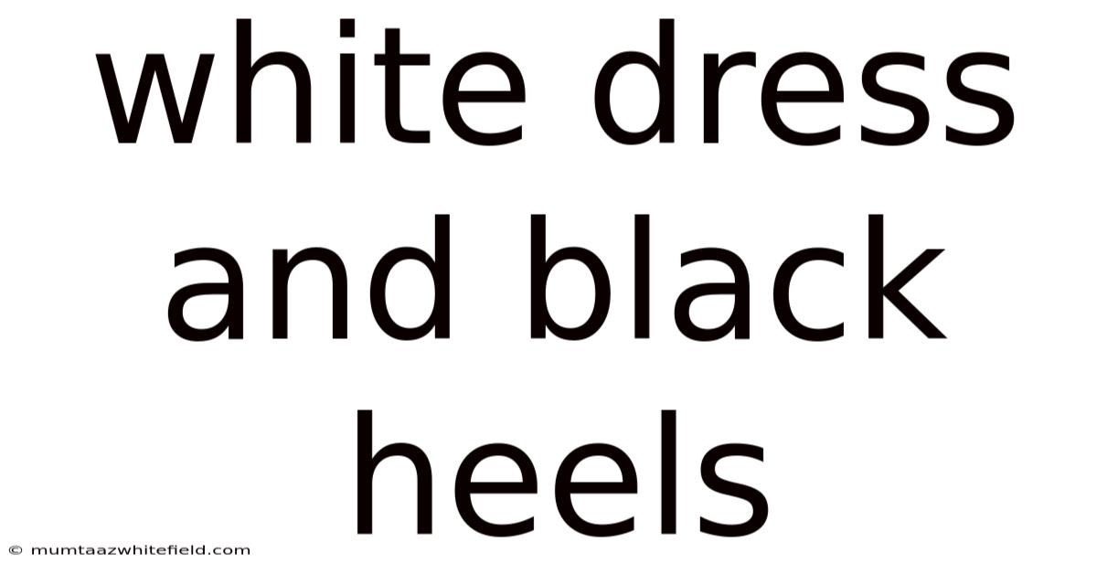 White Dress And Black Heels