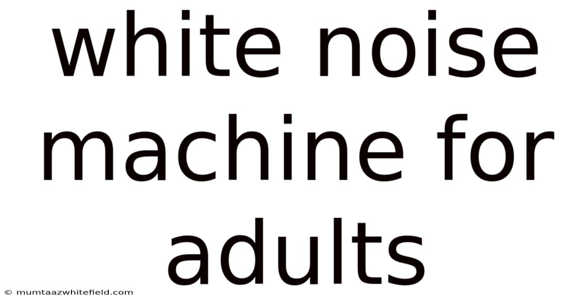 White Noise Machine For Adults