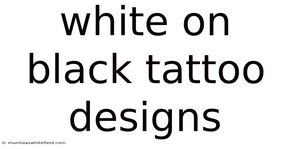 White On Black Tattoo Designs
