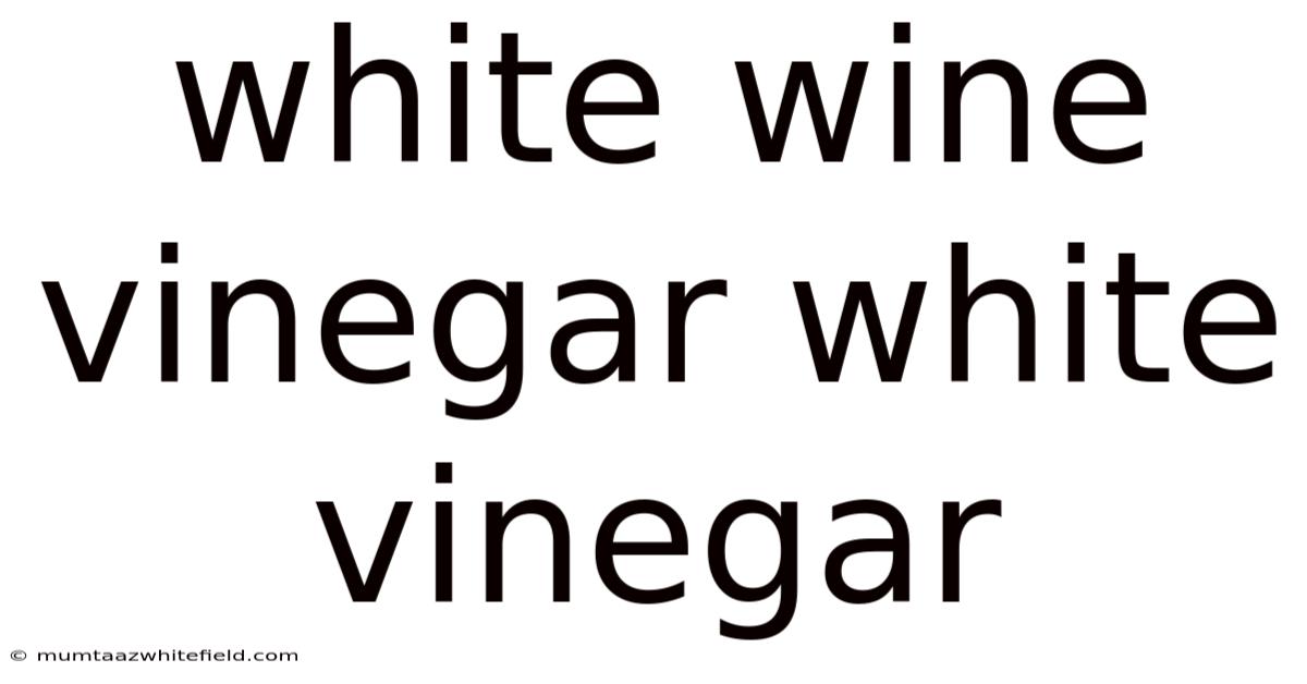 White Wine Vinegar White Vinegar