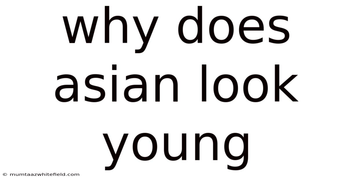 Why Does Asian Look Young