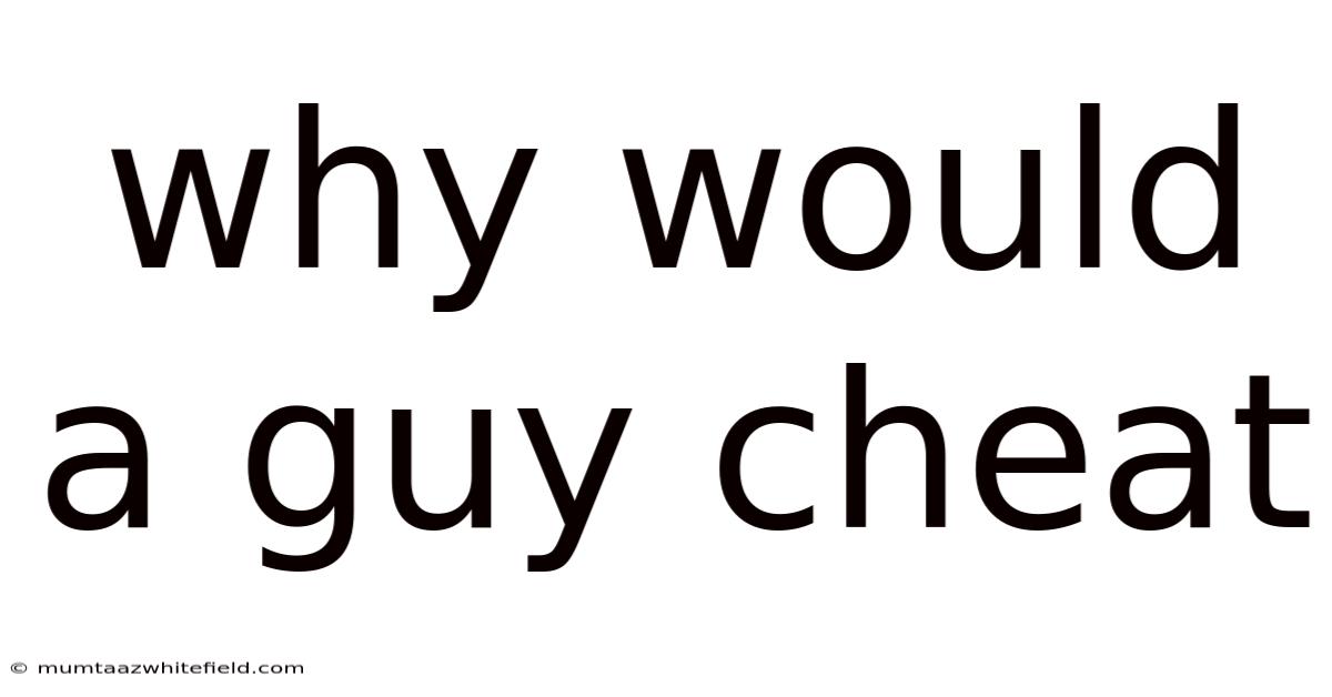 Why Would A Guy Cheat