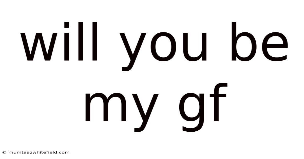 Will You Be My Gf