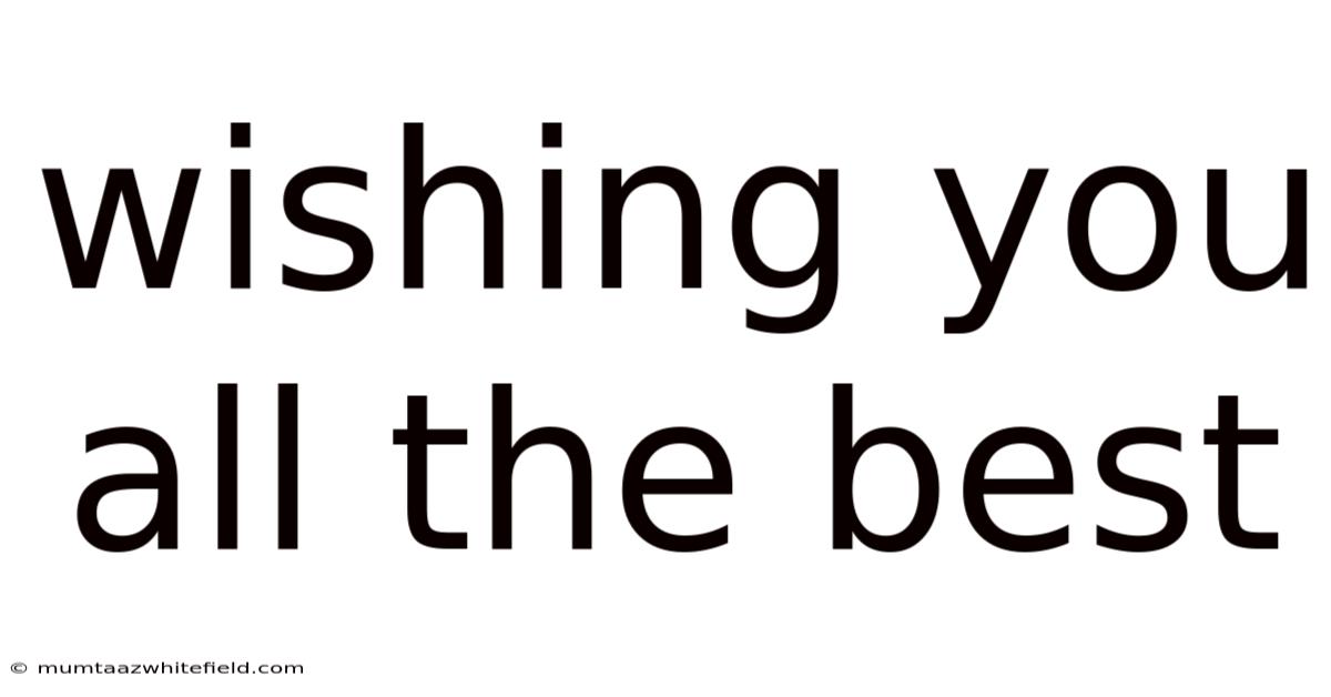 Wishing You All The Best