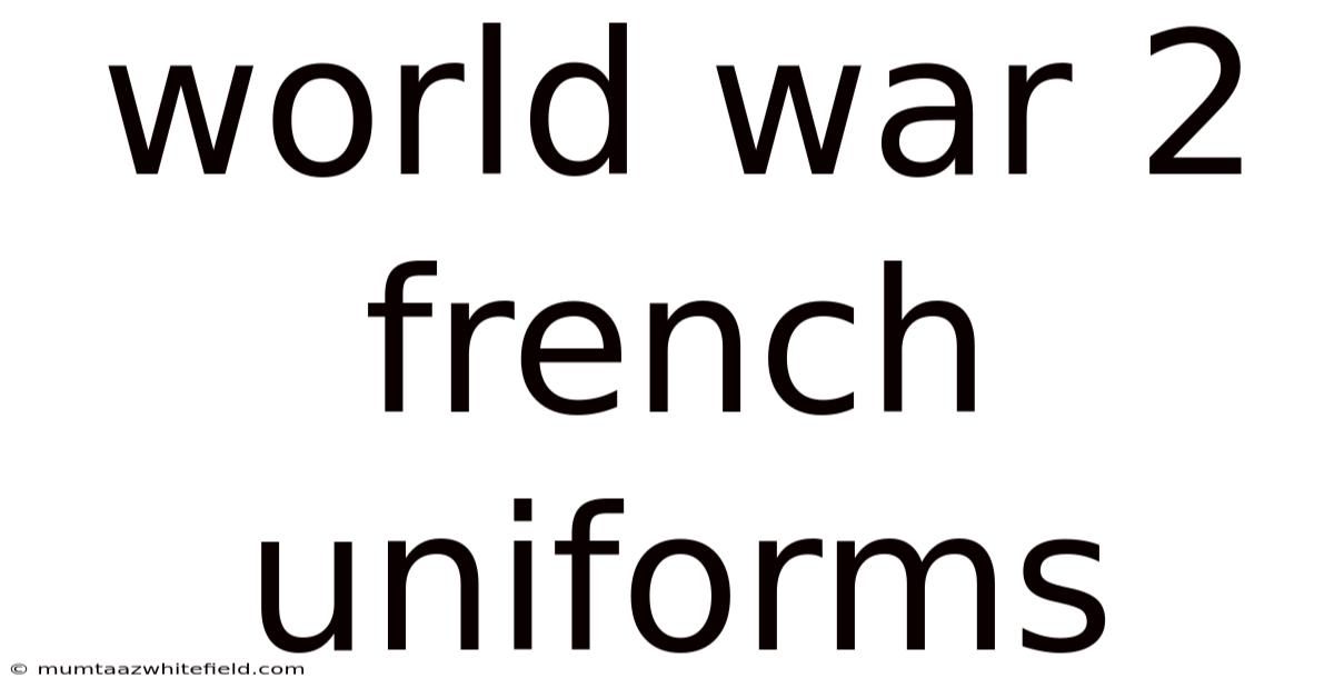 World War 2 French Uniforms