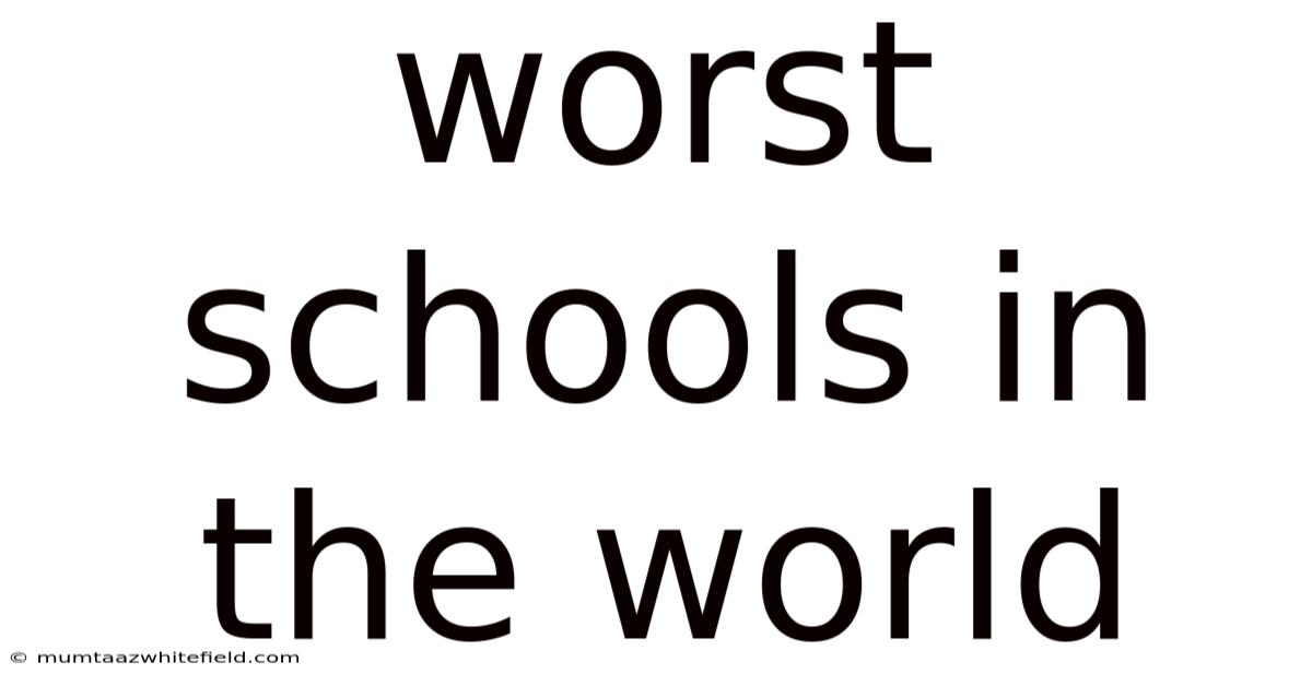 Worst Schools In The World
