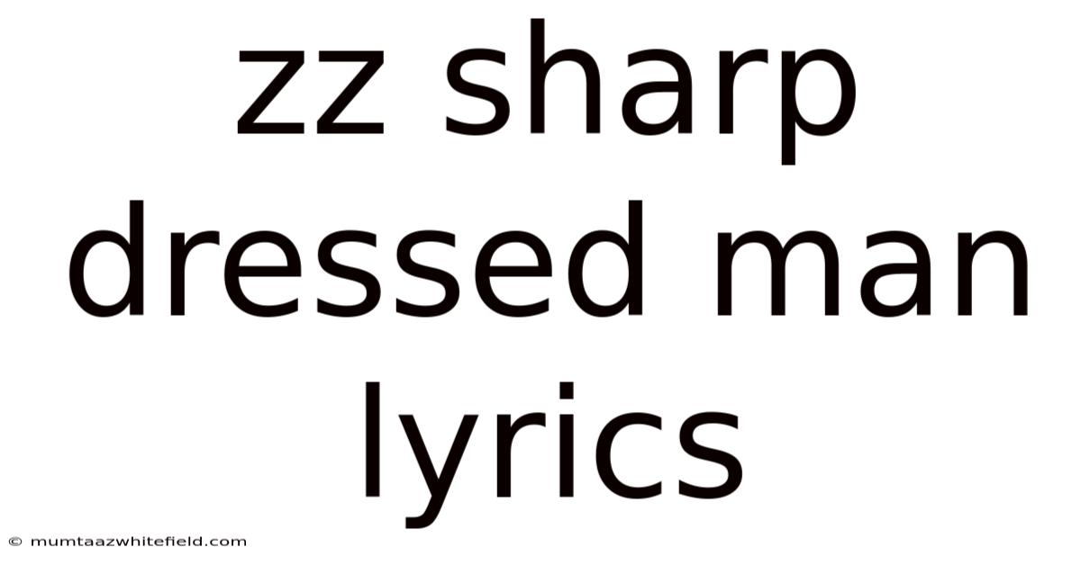 Zz Sharp Dressed Man Lyrics